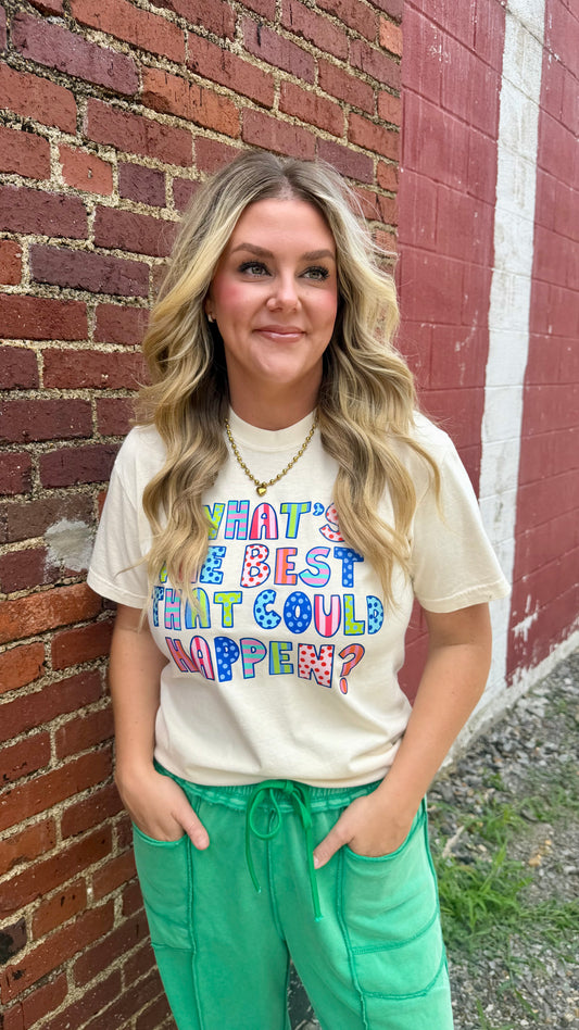 What's The Best That Could Happen Tee