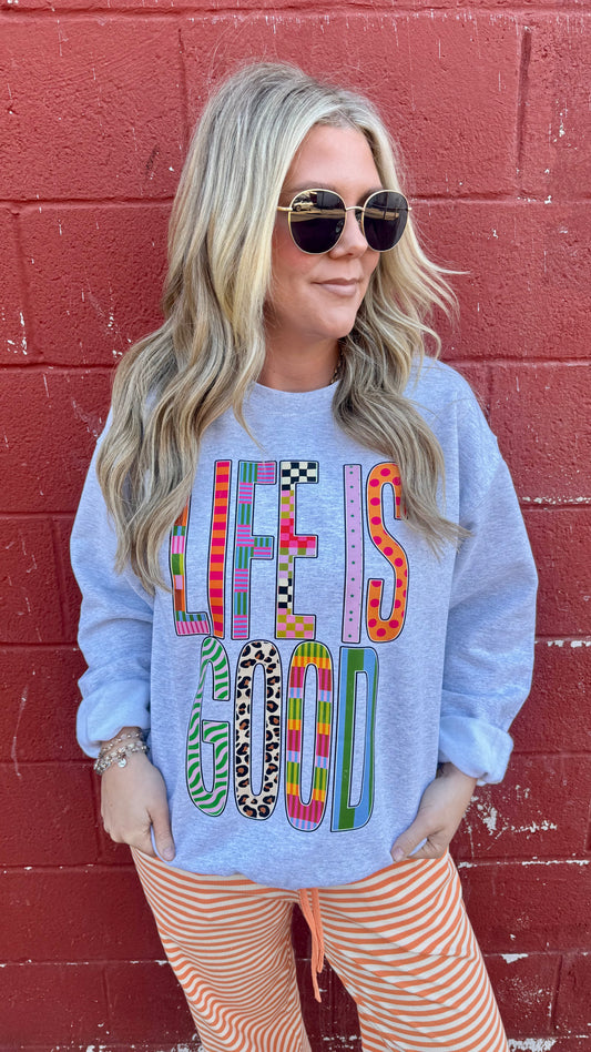 Life is Good Sweatshirt