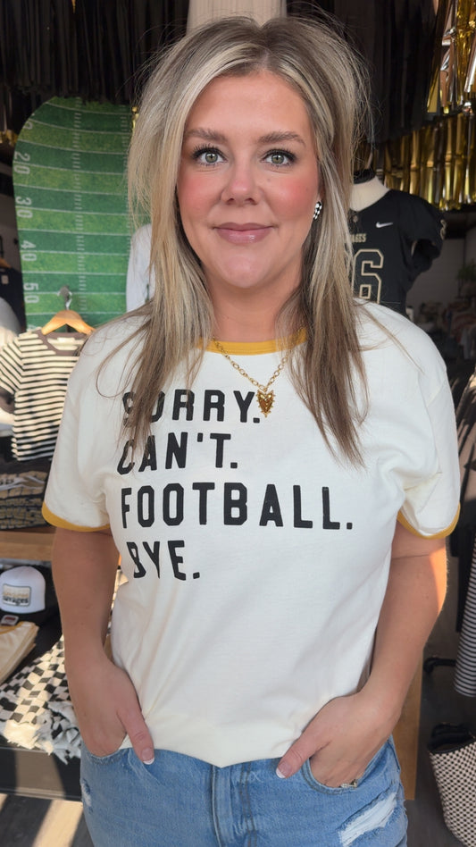 Sorry. Can't. Football. Bye. Tee
